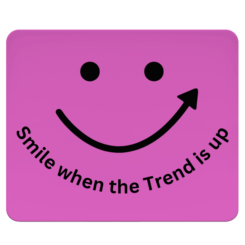 Mousepad Smile when the Trend is up