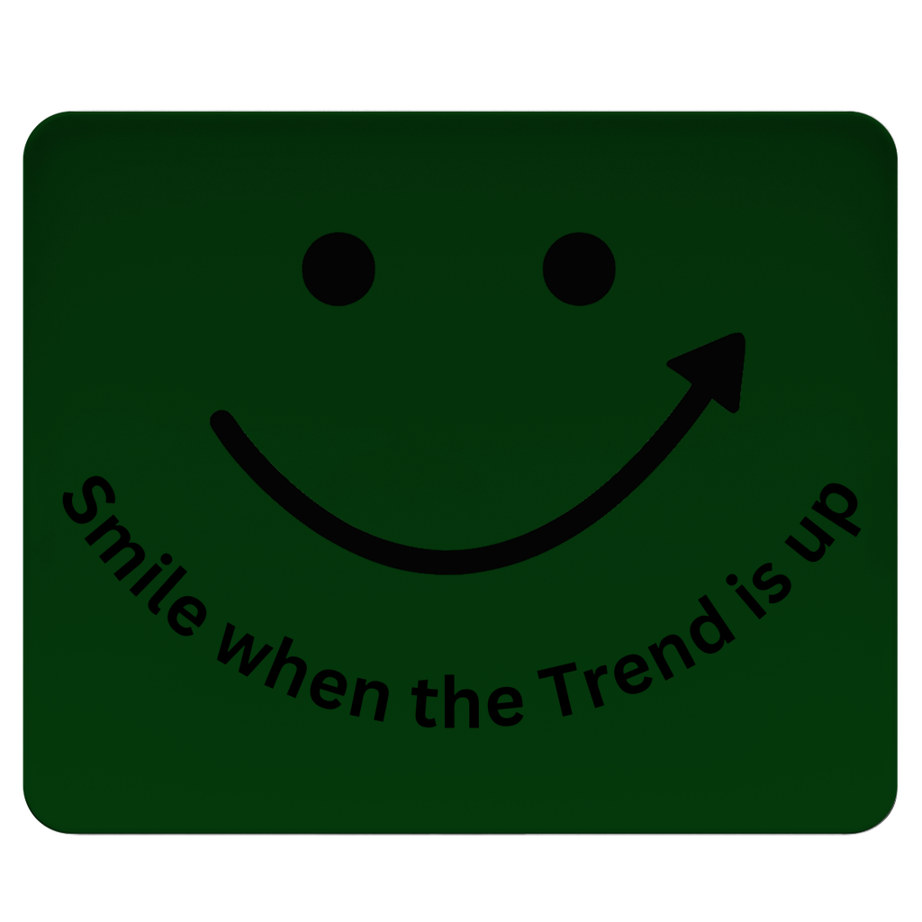 Mousepad Smile when the Trend is up