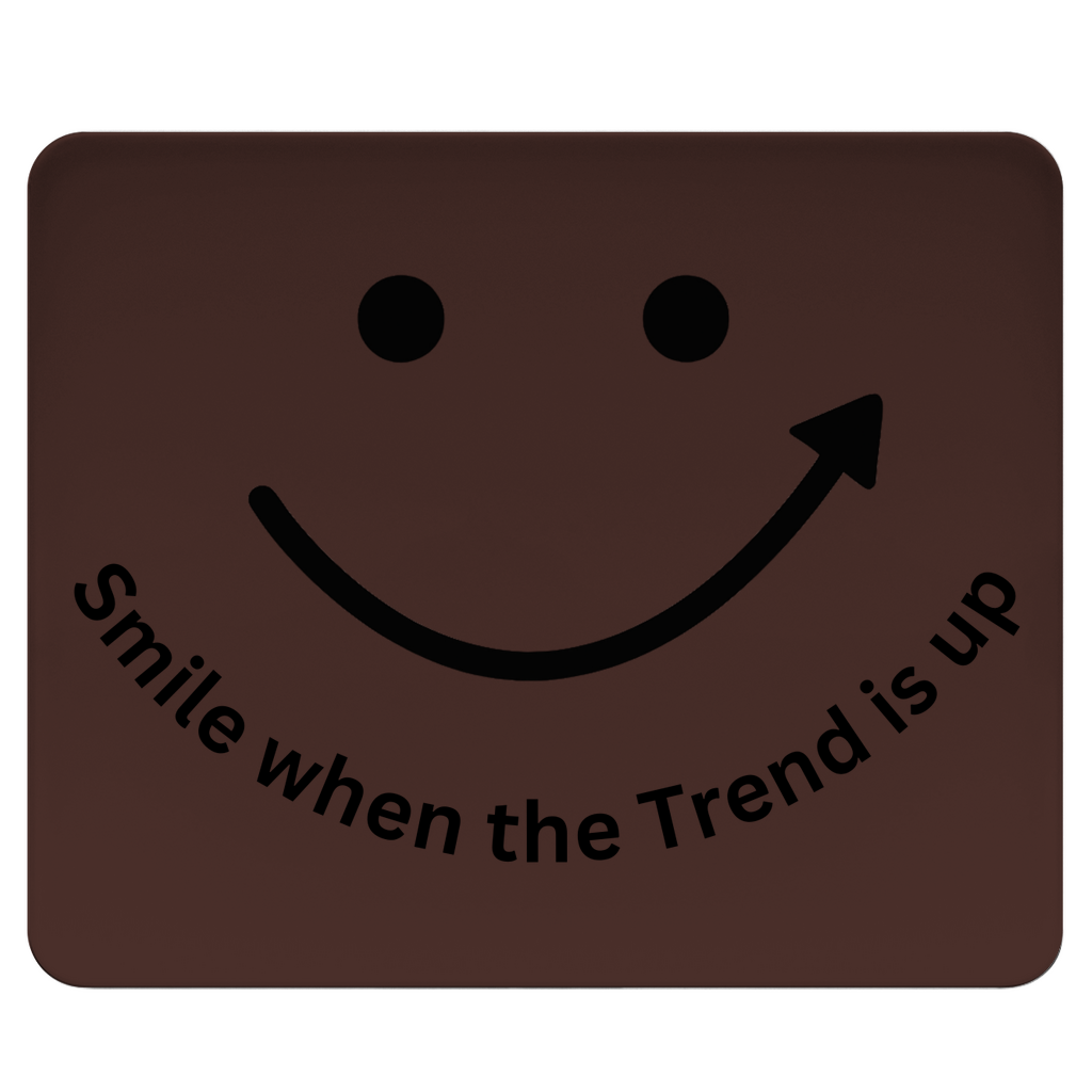Mousepad Smile when the Trend is up