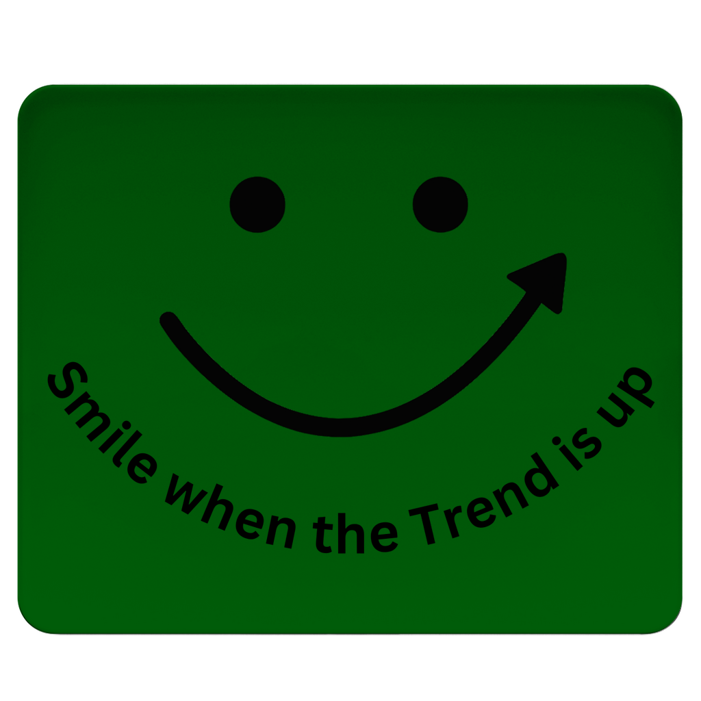 Mousepad Smile when the Trend is up