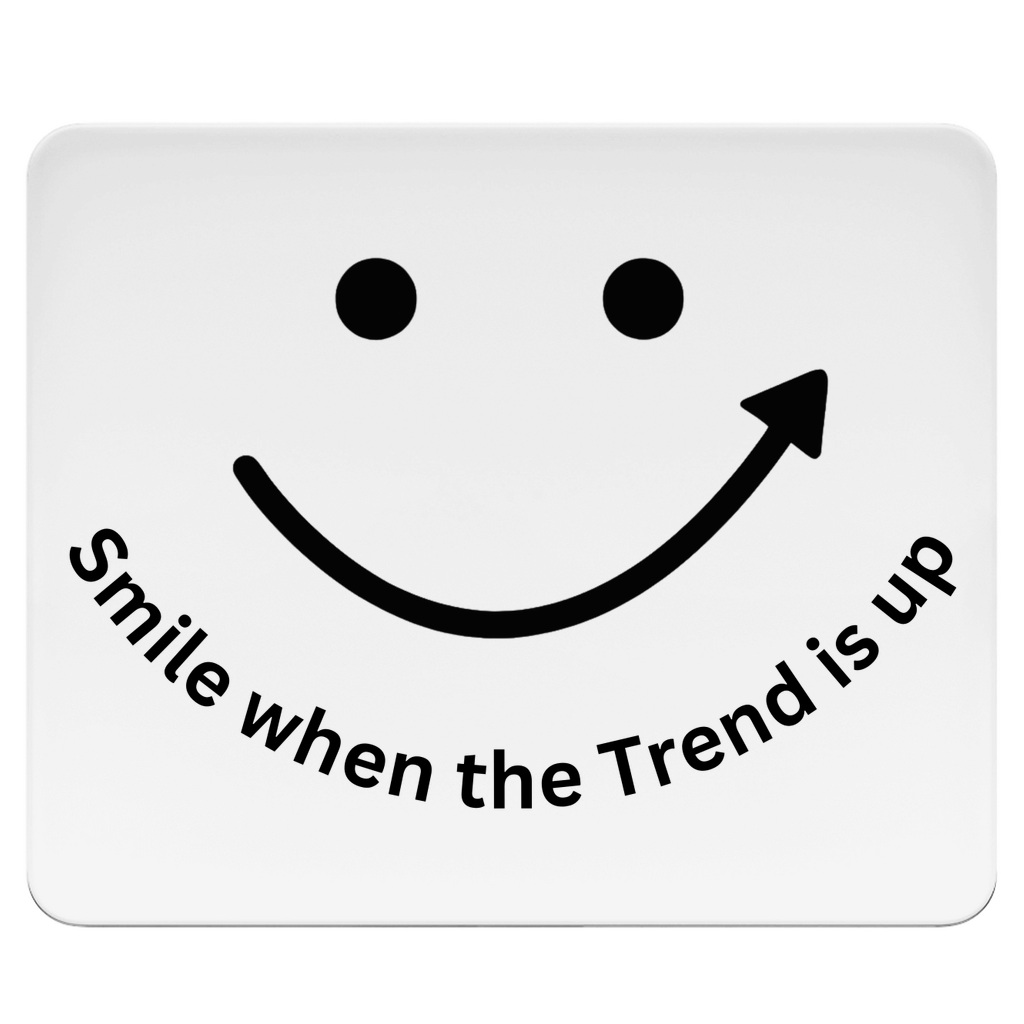 Mousepad Smile when the Trend is up