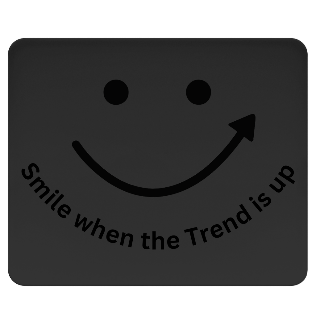 Mousepad Smile when the Trend is up