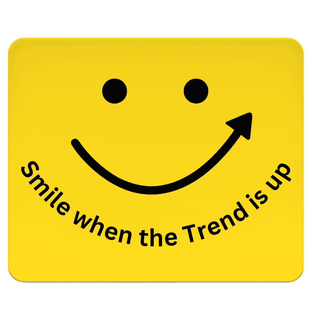 Mousepad Smile when the Trend is up