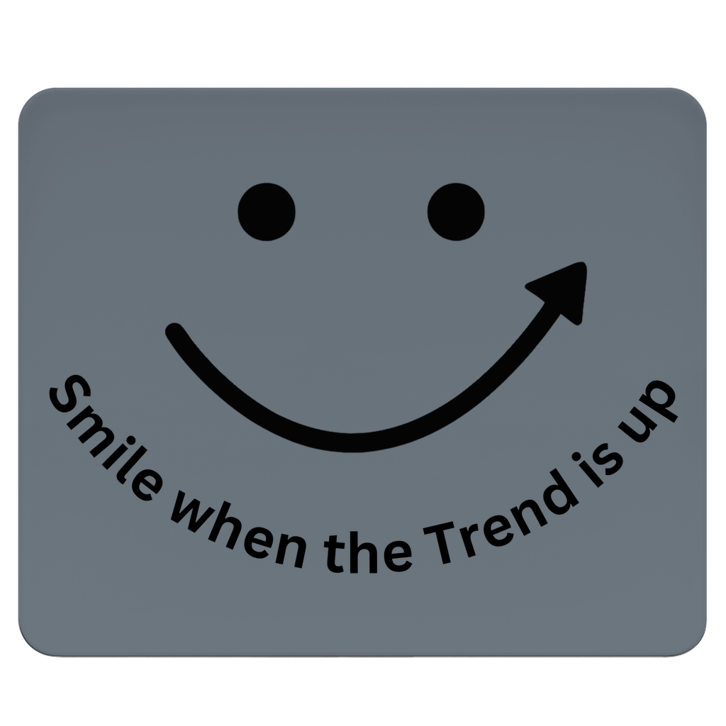 Mousepad Smile when the Trend is up